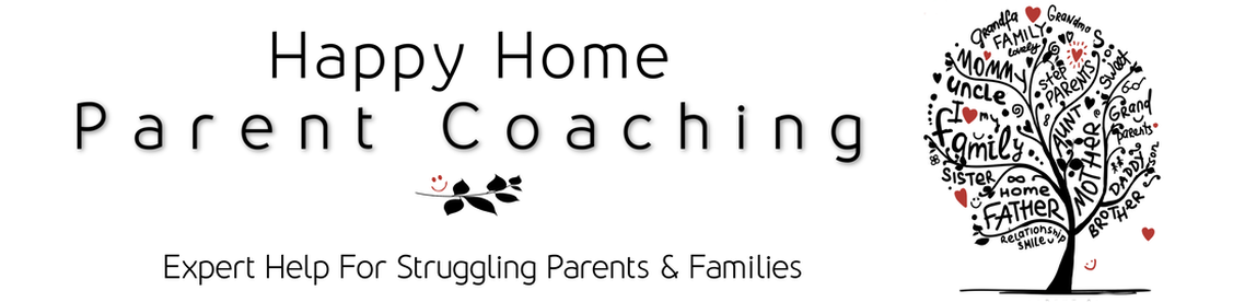 HAPPY HOME PARENT COACHING - EXPERT HELP FOR STRUGGLING PARENTS AND FAMILIES